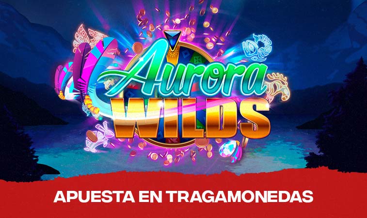 ¡Aurora Wilds y un tragamonedas lleno de magia!
